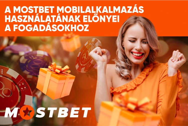 A Mostbet mobilalkalmazás előnyei a magyar játékosok számára